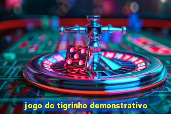 jogo do tigrinho demonstrativo